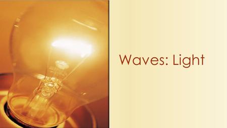 Waves: Light.