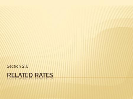 Section 2.6 Related Rates.
