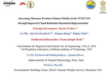 Advancing Monsoon Weather-Climate Fidelity in the NCEP CFS through Improved Cloud-Radiation-Dynamical Representation 1 Joint Institute for Regional Earth.