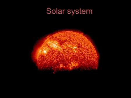 Solar system. Energy from sun???? Sun is an active star. It releases energy called radiation There are many small explosions. Sometimes it happens some.