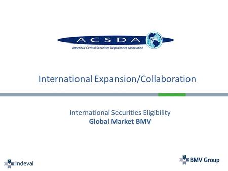 International Expansion/Collaboration International Securities Eligibility Global Market BMV.