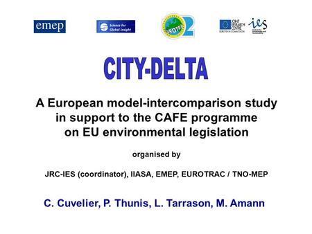 A European model-intercomparison study in support to the CAFE programme on EU environmental legislation organised by JRC-IES (coordinator), IIASA, EMEP,