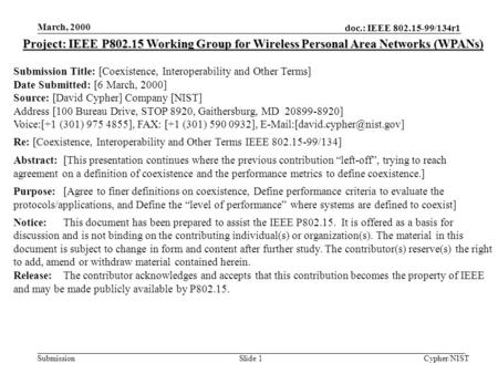 Doc.: IEEE 802.15-99/134r1 Submission March, 2000 Cypher/NISTSlide 1 Project: IEEE P802.15 Working Group for Wireless Personal Area Networks (WPANs) Submission.