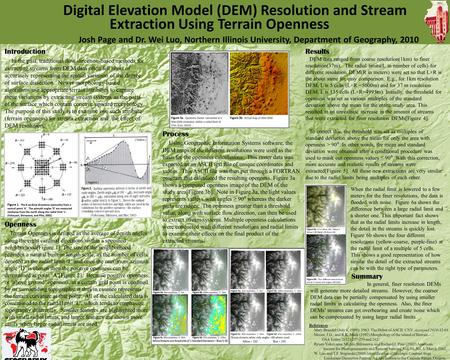 Digital Elevation Model (DEM) Resolution and Stream Extraction Using Terrain Openness Josh Page and Dr. Wei Luo, Northern Illinois University, Department.
