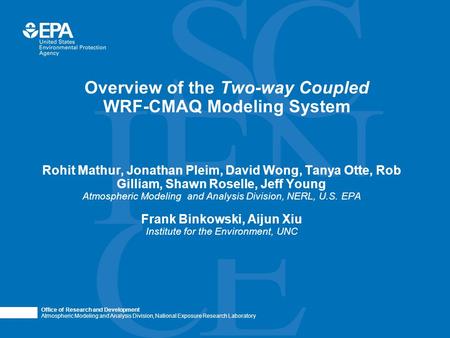 Office of Research and Development Atmospheric Modeling and Analysis Division, National Exposure Research Laboratory Overview of the Two-way Coupled WRF-CMAQ.