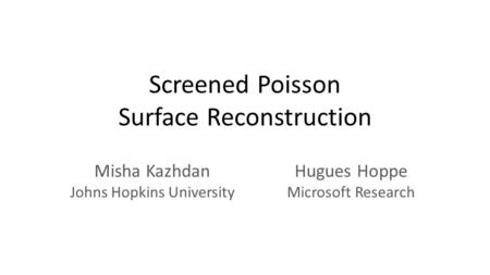 Screened Poisson Surface Reconstruction