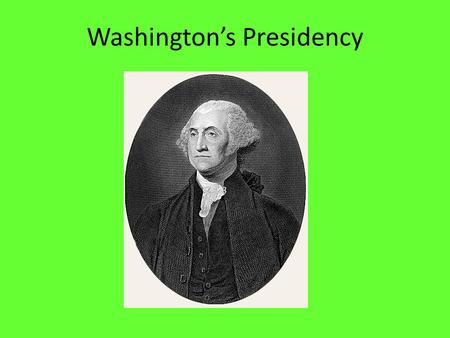 Washington’s Presidency. I. Taking office A.Washington left Mount Vernon on April 16, 1789 to accept his Presidency, John Adams would be his Vice Pres.