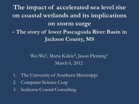 The impact of accelerated sea level rise on coastal wetlands and its implications on storm surge - The story of lower Pascagoula River Basin in Jackson.