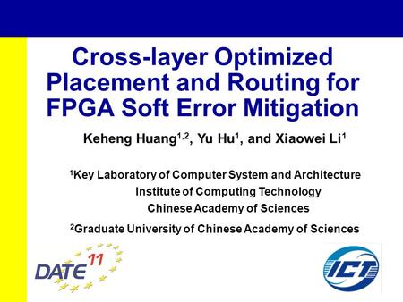 Cross-layer Optimized Placement and Routing for FPGA Soft Error Mitigation Keheng Huang 1,2, Yu Hu 1, and Xiaowei Li 1 1 Key Laboratory of Computer System.