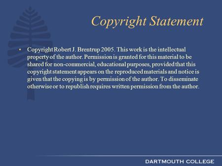 Copyright Statement Copyright Robert J. Brentrup 2005. This work is the intellectual property of the author. Permission is granted for this material to.