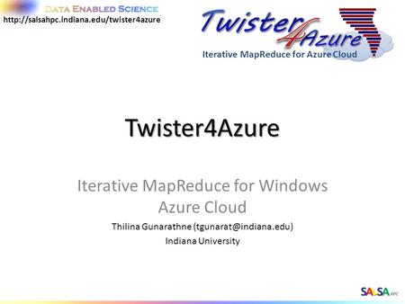 Twister4Azure Iterative MapReduce for Windows Azure Cloud Thilina Gunarathne Indiana University Iterative MapReduce for Azure Cloud.