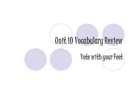 Unit 10 Vocabulary Review Vote with your Feet. Which word best matches the definition: To fool, deceive; to mislead utterly A. dole B. delude C. foil.