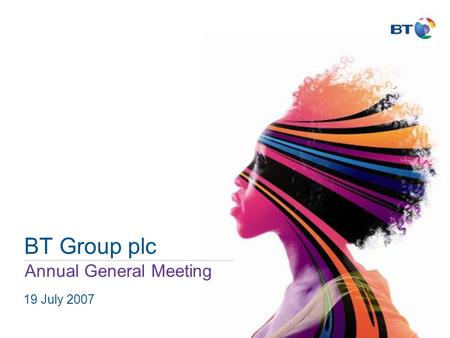 BT Group plc Annual General Meeting 19 July 2007.