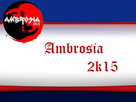 Ambrosia 		2k15.