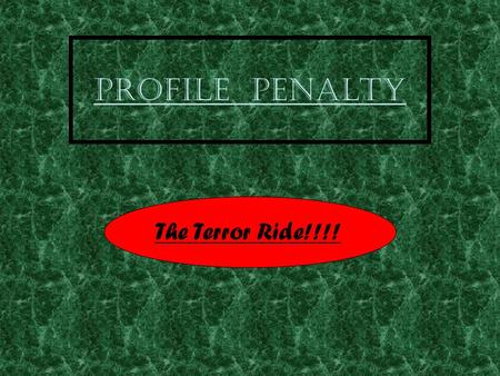 Profile Penalty The Terror Ride!!!!. The Story One day while Jack was playing online, a pop-up came into his screen. “Click this link to see awesome pic's”.