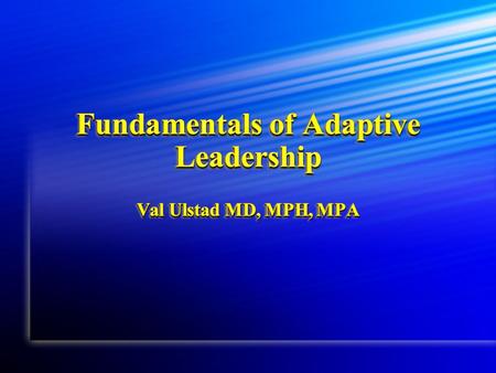 Adaptive Leadership Beliefs Behind Dr. Ron Heifetz’ work Problems are embedded within complicated and interactive systems. Problems are embedded within.