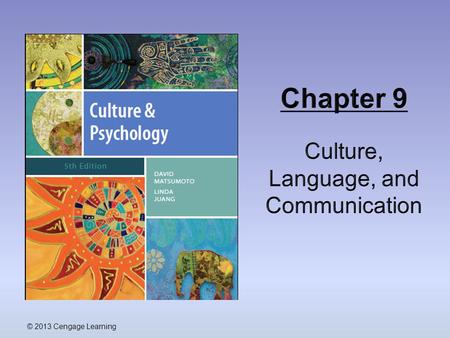 © 2013 Cengage Learning. Outline  The Co-Evolution of Language and Human Culture  Cultural Influences on Verbal Language  The Structure of Language.