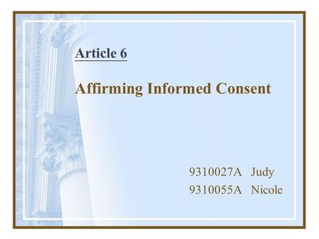 Article 6 Affirming Informed Consent 9310027A Judy 9310055A Nicole.