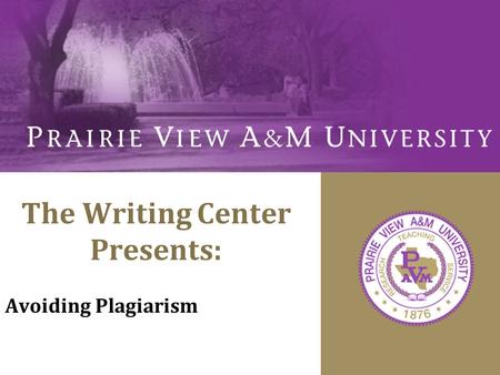 The Writing Center Presents: Avoiding Plagiarism.