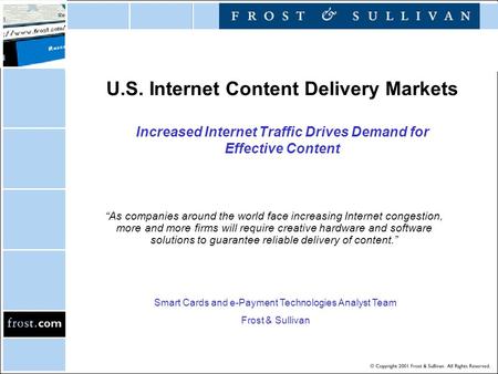 U.S. Internet Content Delivery Markets Increased Internet Traffic Drives Demand for Effective Content “As companies around the world face increasing Internet.
