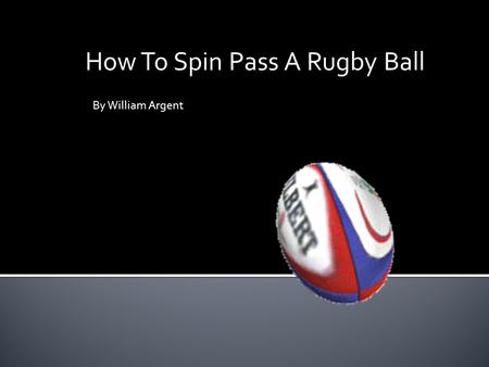 How To Spin Pass A Rugby Ball By William Argent Holding the ball Always hold the ball with two hands, in front of you. This way there is more of a chance.