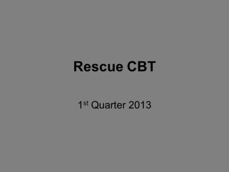 Rescue CBT 1 st Quarter 2013. Rescue CBT Car Crash Caught on Tape (click to view video)