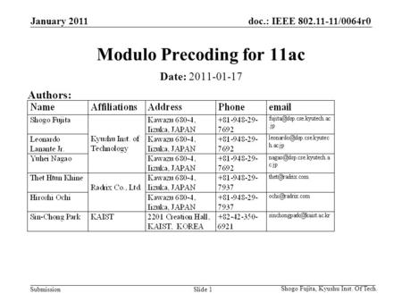 Doc.: IEEE 802.11-11/0064r0 Submission Shogo Fujita, Kyushu Inst. Of Tech. Slide 1 Modulo Precoding for 11ac Date: 2011-01-17 Authors: January 2011.