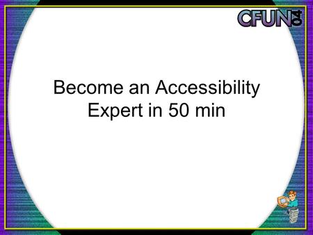 Become an Accessibility Expert in 50 min. What your will learn Stuff to impress your Client & Boss with. Surprise, it might be you! Who are covered in.