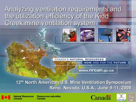 Analyzing ventilation requirements and the utilization efficiency of the Kidd Creek mine ventilation system 12 th North American/U.S. Mine Ventilation.