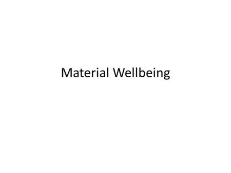 Material Wellbeing.