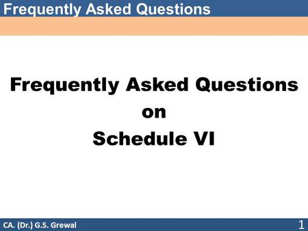 Frequently Asked Questions on Schedule VI 1 CA. (Dr.) G.S. Grewal.
