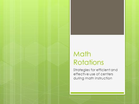 Math Rotations Strategies for efficient and effective use of centers during math instruction.