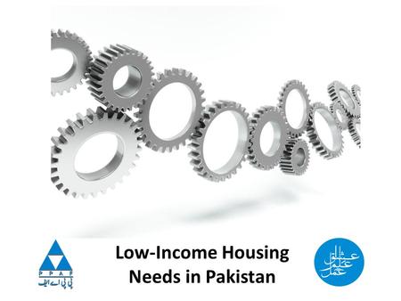 Low-Income Housing Needs in Pakistan. The provision of shelter is a primary need! Inclusion in legislation or constitution by 75% of all countries Global.