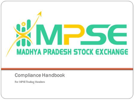 Compliance Handbook For MPSE Trading Members. Compliance requirements pertaining to members of the Exchange are given in byelaws, regulations and circulars.