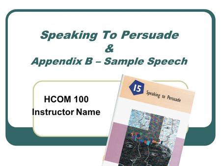 Speaking To Persuade & Appendix B – Sample Speech