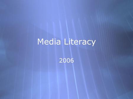 Media Literacy 2006. End products for curricular units  Think about the end products you use for a language arts or social studies unit.  Let’s brainstorm.