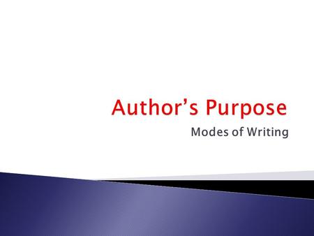 Author’s Purpose Modes of Writing.