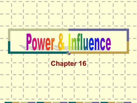 Chapter 16. Power Configuration Utilize appropriate power bases Power effectiveness enhances leadership effectiveness Changing and situational Power is.