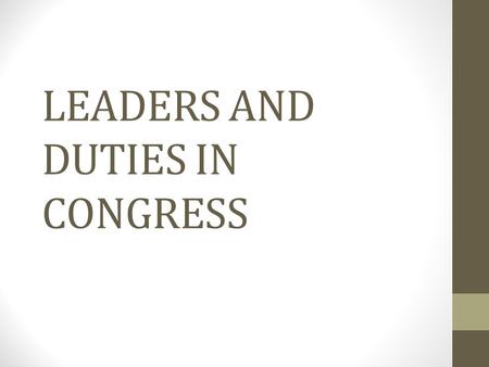 LEADERS AND DUTIES IN CONGRESS. Speaker of the House.