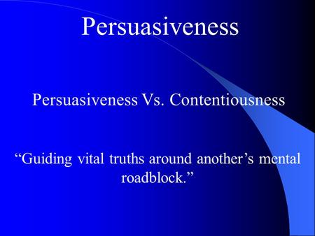 Persuasiveness Persuasiveness Vs. Contentiousness
