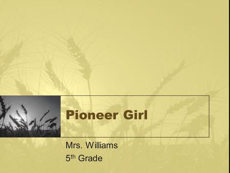 Pioneer Girl Mrs. Williams 5 th Grade. 1)Why does Sam Brannan walk down the streets of San Francisco shouting “Gold! Gold! Gold from the American.