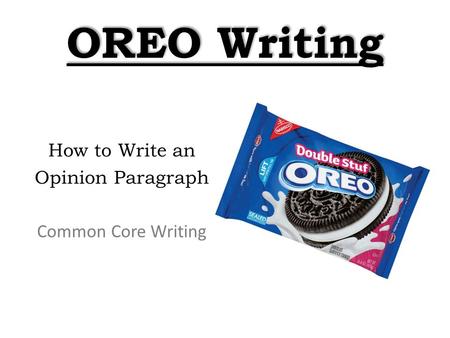 OREO Writing How to Write an Opinion Paragraph Common Core Writing.