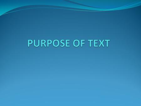 What is text? Text is any piece of writing, something that has been written down.
