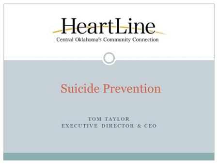 TOM TAYLOR EXECUTIVE DIRECTOR & CEO Suicide Prevention.