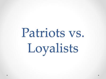Patriots vs. Loyalists. Loyalists About 20% of colonists remained loyal to King George III, the monarch and leader of Great Britain during the time of.
