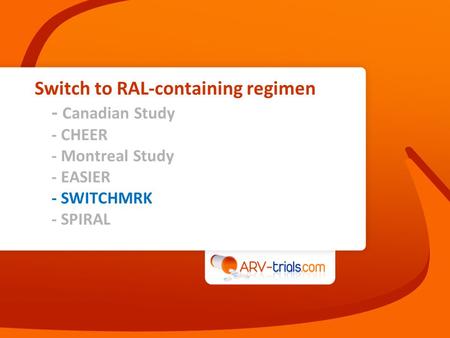 Switch to RAL-containing regimen - Canadian Study - CHEER - Montreal Study - EASIER - SWITCHMRK - SPIRAL.