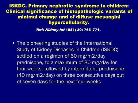 ISKDC. Primary nephrotic syndrome in children: Clinical significance of histopathologic variants of minimal change and of diffuse mesangial hypercellularity.
