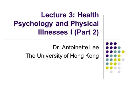 Lecture 3: Health Psychology and Physical Illnesses I (Part 2)