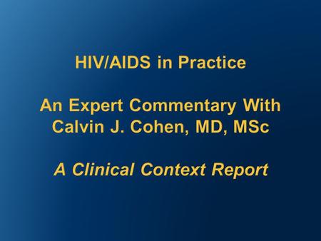 Jointly Sponsored by: and Clinical Context: HIV/AIDS in Practice Expert Commentary.