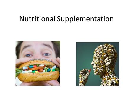 Nutritional Supplementation. Dietary Supplements Products intended to supplement the diet that contain at least one dietary ingredient to include: – Vitamins.